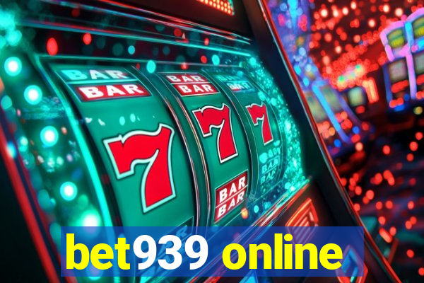 bet939 online